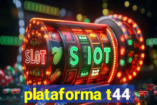 plataforma t44